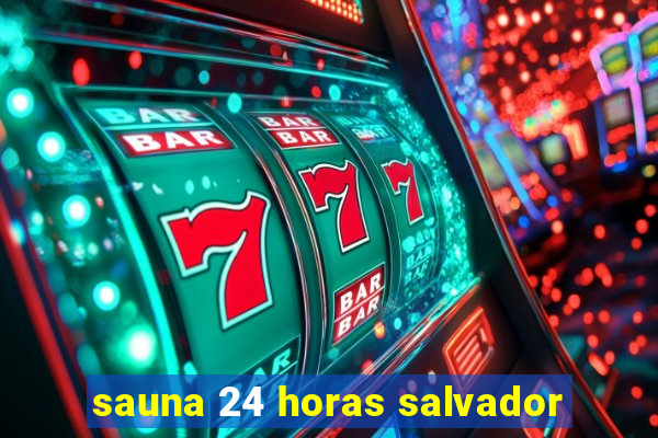 sauna 24 horas salvador